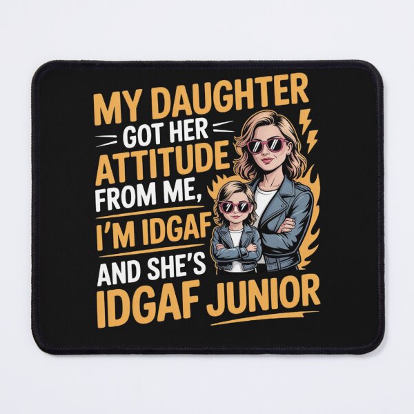 Item preview, My Daughter Got Her Attitude From Me I'm IDGAF Sarcastic designed and sold by ManiaGrania.
