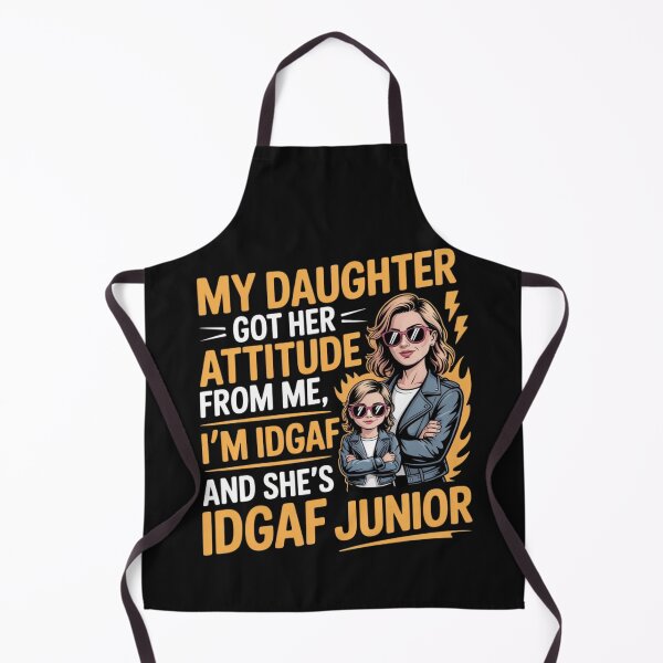 Item preview, My Daughter Got Her Attitude From Me I'm IDGAF Sarcastic designed and sold by ManiaGrania.
