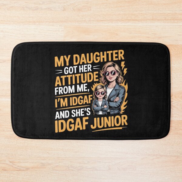 Item preview, My Daughter Got Her Attitude From Me I'm IDGAF Sarcastic designed and sold by ManiaGrania.
