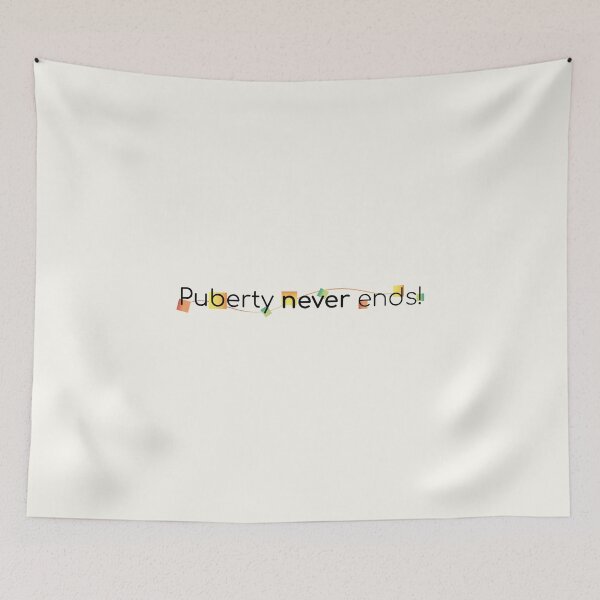 Item preview, Puberty Never Ends | Sarcastic Gen Z Humor Design designed and sold by artnatago.