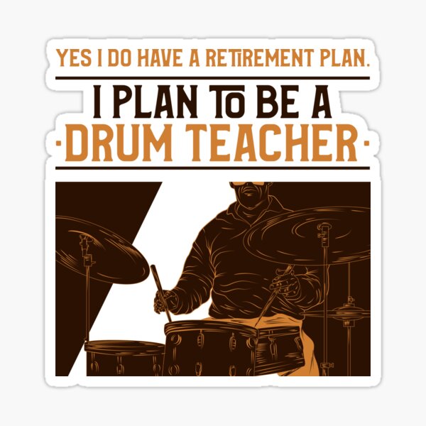 Item preview, Yes, I Have a Retirement Plan, I Plan To Be a Drum Teacher - Teacher designed and sold by Saeed-Designs.