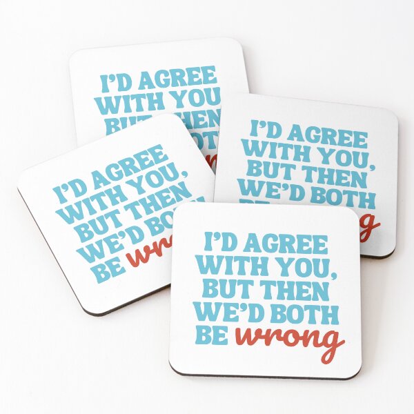 Item preview, We'd Both Be Wrong – Funny Argument Quote designed and sold by ScriptedXpresion.