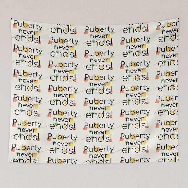 Item preview, Puberty Never Ends | Sarcastic Gen Z Humor Design designed and sold by artnatago.