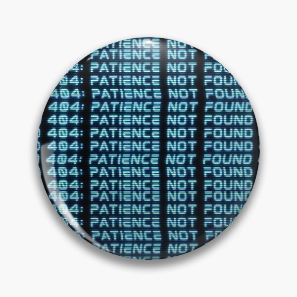 Item preview, 404: Patience Not Found designed and sold by AlienButterfly.