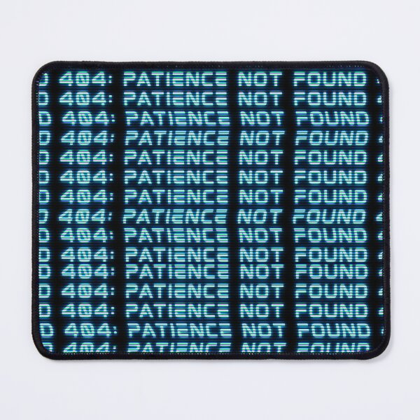 Item preview, 404: Patience Not Found designed and sold by AlienButterfly.