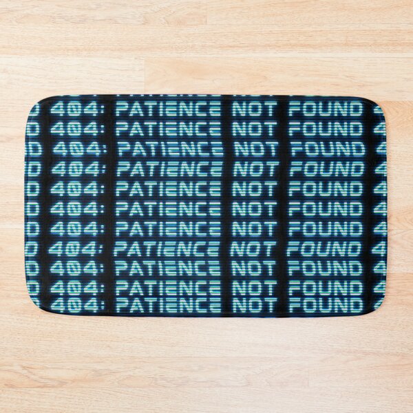 Item preview, 404: Patience Not Found designed and sold by AlienButterfly.