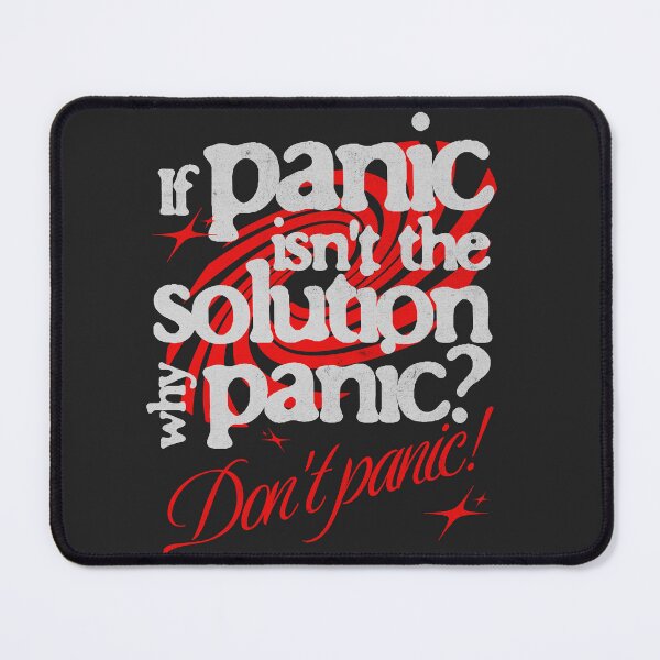 Item preview, If panic isn't the solution, why panic? - Don't panic designed and sold by StellarBees.