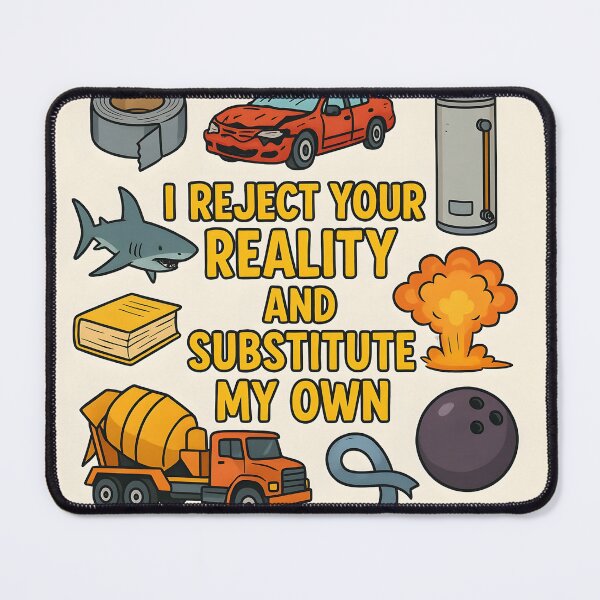 Item preview, I Reject Your Reality and Substitute My Own designed and sold by DA0x-Designers.
