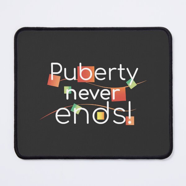 Item preview, Puberty Never Ends | Sarcastic Gen Z Humor Design designed and sold by artnatago.