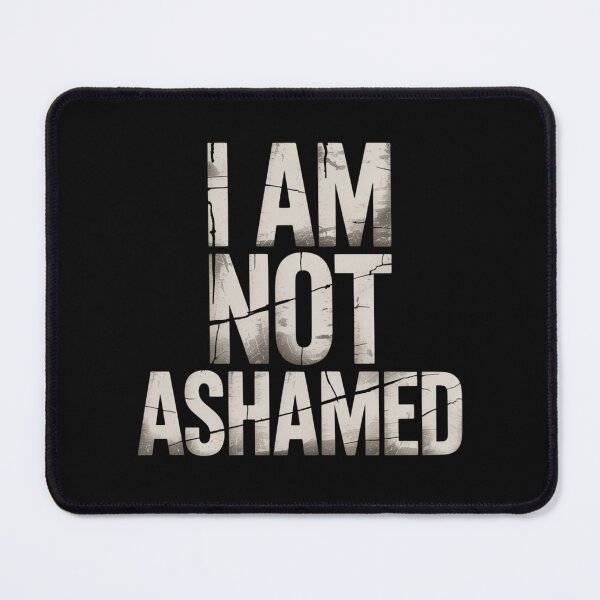Item preview, I Am Not Ashamed designed and sold by SignumShop.