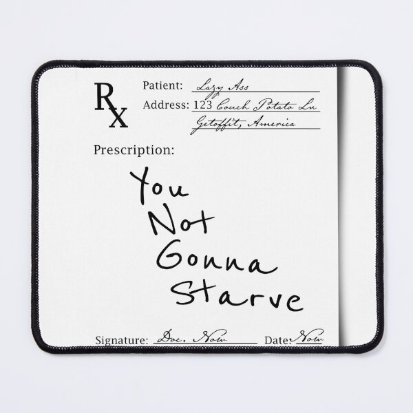 Item preview, New Upload 25 - You Not Gonna Starve designed and sold by LESLIEDYESIGN.