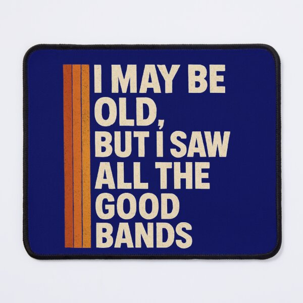 Item preview, “I May Be Old, But I Saw All the Good Bands” — Funny Retro Music Dad Shirt designed and sold by RetiredAndRude.