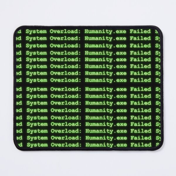 Item preview, System Overload: Humanity.exe Failed designed and sold by AlienButterfly.
