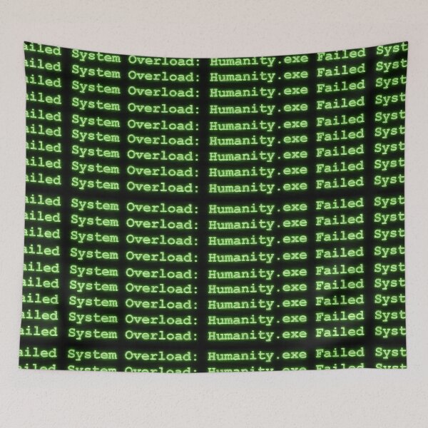 Item preview, System Overload: Humanity.exe Failed designed and sold by AlienButterfly.
