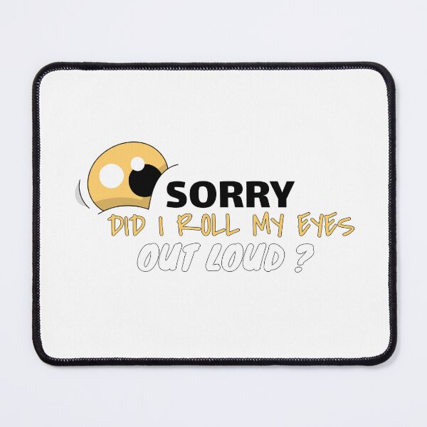 Item preview, Sorry, did I roll my eyes out loud ? – Funny Sarcastic Quote T-Shirt & Gifts designed and sold by LETSTRIP.