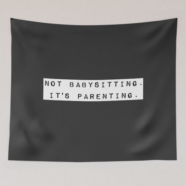 Item preview, Not Babysitting. It’s Parenting. - Modern Dad design designed and sold by DesignsByDadUK.