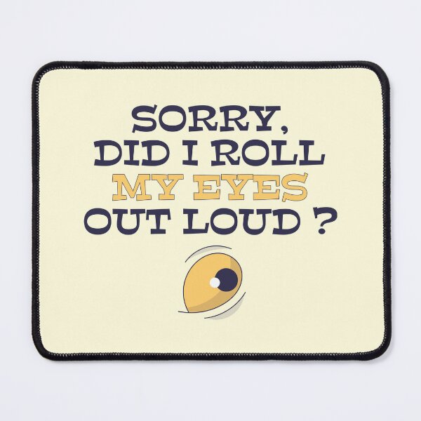 Item preview, Sorry, did I roll my eyes out loud ? – Funny Sarcastic Quote T-Shirt & Gifts designed and sold by LETSTRIP.