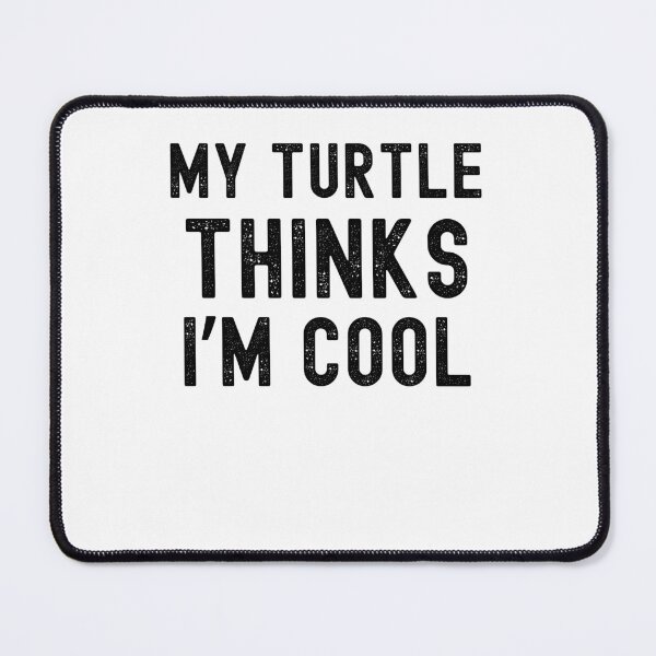 Item preview, My turtle thinks I'm cool turtle owner turtle mom funny designed and sold by snowry.