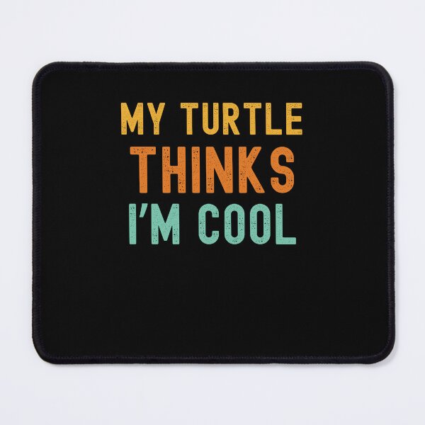 Item preview, My turtle thinks I'm cool funny turtle owner turtle mom joke designed and sold by snowry.