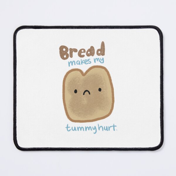 Item preview, Bread makes my tummy hurt designed and sold by Happy Bee Artistry.