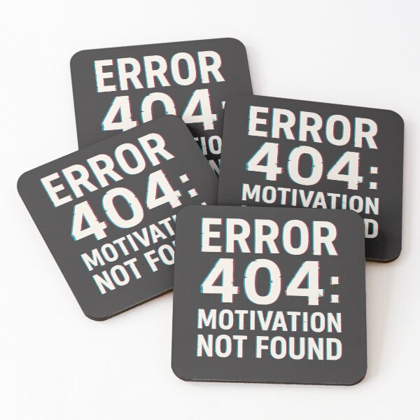 Item preview, Error 404: Motivation Not Found – Funny Quote designed and sold by LoomisDreams.