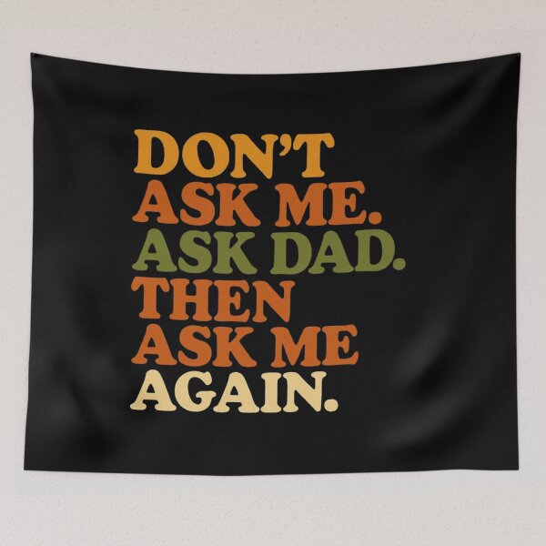 Item preview, “Don’t Ask Me. Ask Dad. Then Ask Me Again.” — Funny Mom Life Shirt designed and sold by RetiredAndRude.