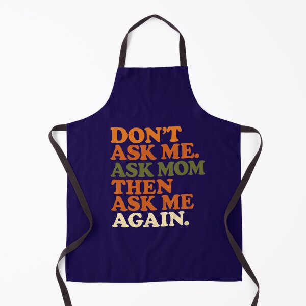 Item preview, “Don’t Ask Me. Ask Mom. Then Ask Me Again.” — Funny Dad Life Shirt designed and sold by RetiredAndRude.