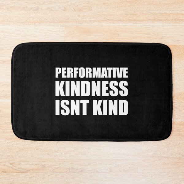 Item preview, Performative Kindness Isnt Kind designed and sold by HauntedMammoth.