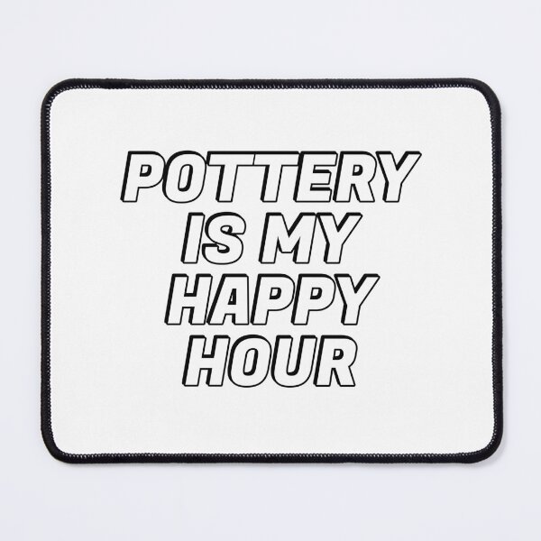 Item preview, Pottery Is My Happy Hour designed and sold by Inspirationmotivation.