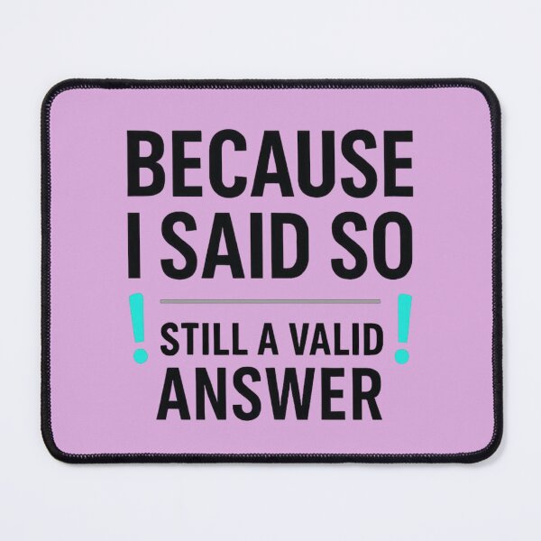 Item preview, “Because I Said So — Still a Valid Answer” — Funny Parent Life Shirt designed and sold by RetiredAndRude.