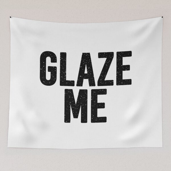 Item preview, Glaze Me designed and sold by Memes N Lore .