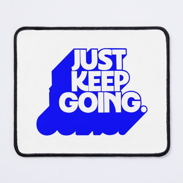 Item preview, JUST KEEP GOING designed and sold by oddwonders.