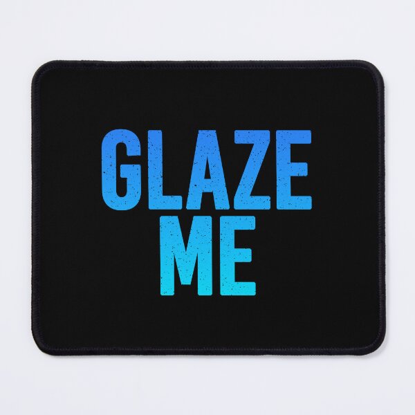 Item preview, Glaze Me in Blue designed and sold by Memes N Lore .