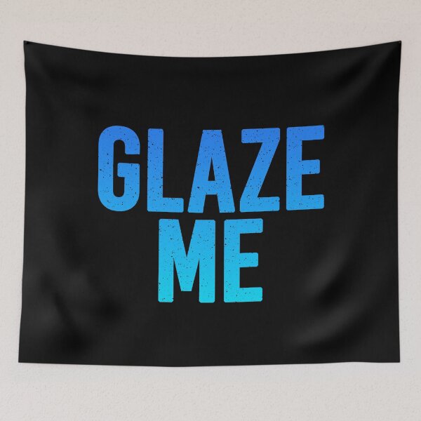 Item preview, Glaze Me in Blue designed and sold by Memes N Lore .