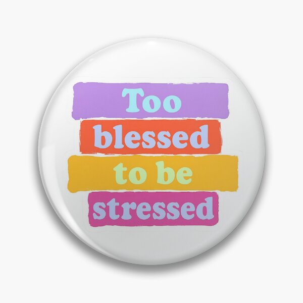 Item preview, Too blessed to be stress stickers & pin designed and sold by FFJs.