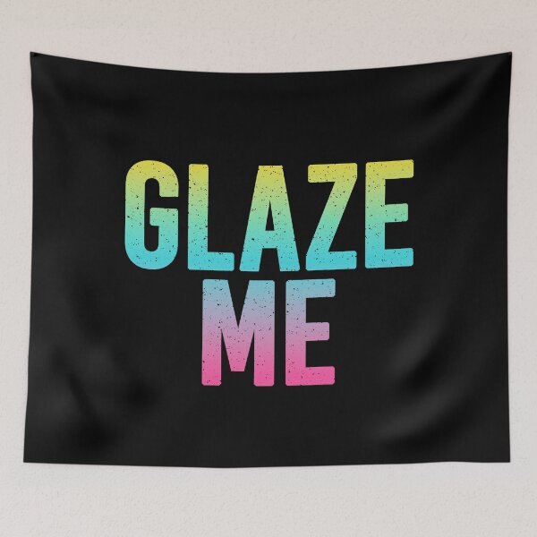 Item preview, Glaze Me in Neon Gradient designed and sold by Memes N Lore .