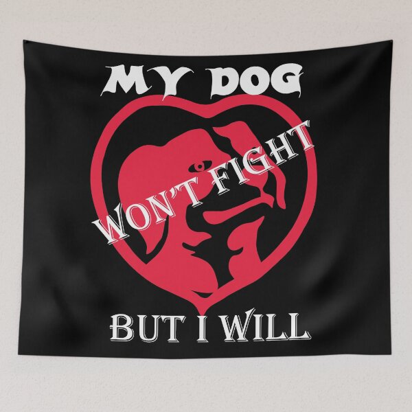 Item preview, my dog won't fight. BUT I WILL! designed and sold by dogslover22.