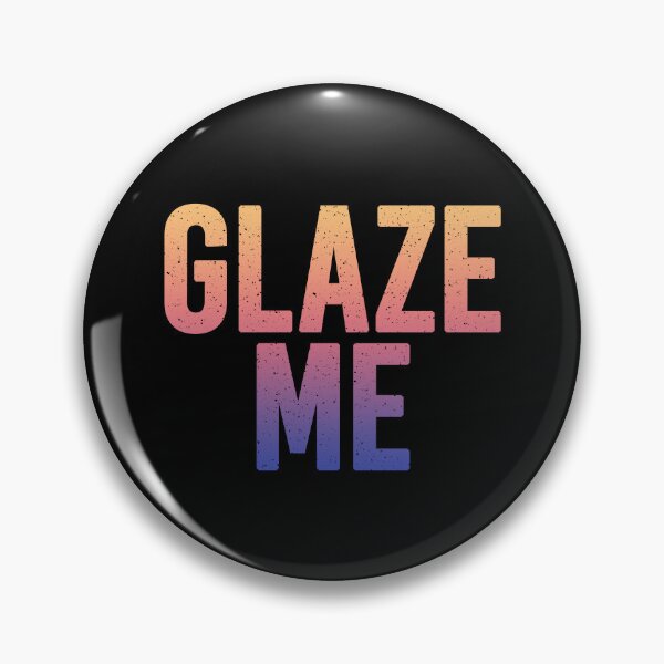 Item preview, Glaze Me in Sunset Gradient designed and sold by Memes N Lore .