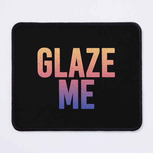 Item preview, Glaze Me in Sunset Gradient designed and sold by Memes N Lore .