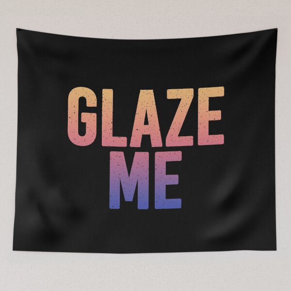 Item preview, Glaze Me in Sunset Gradient designed and sold by Memes N Lore .