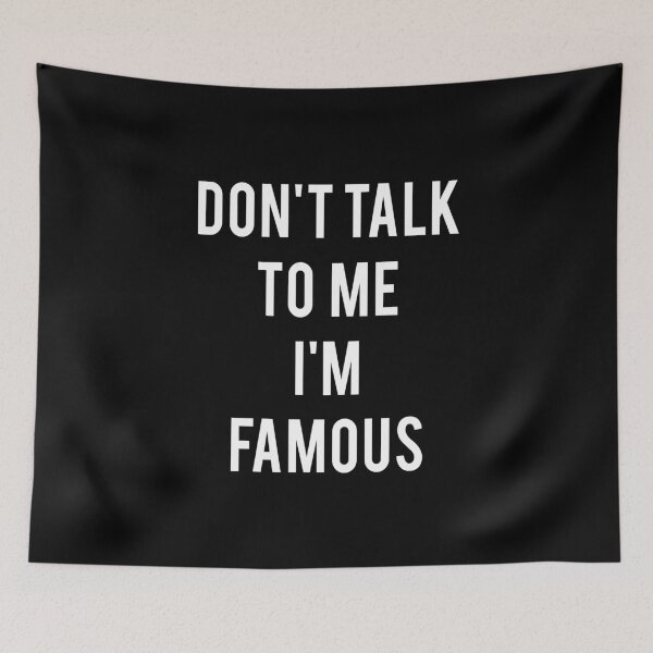 Item preview, Don't Talk to Me I'm Famous designed and sold by T-shirt For You.