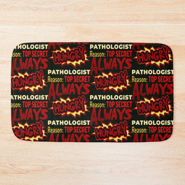 Item preview, Always Hungry Pathologist Reason: Top Secret designed and sold by DNC1134.