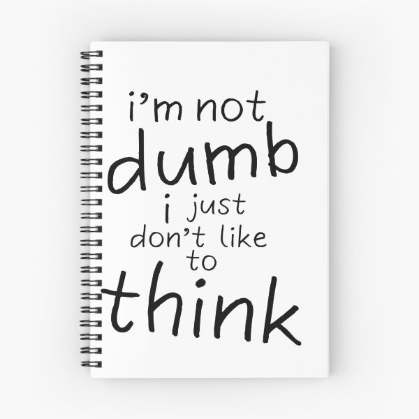 Item preview, I'm Not Dumb, I just don't like to think designed and sold by T&B.