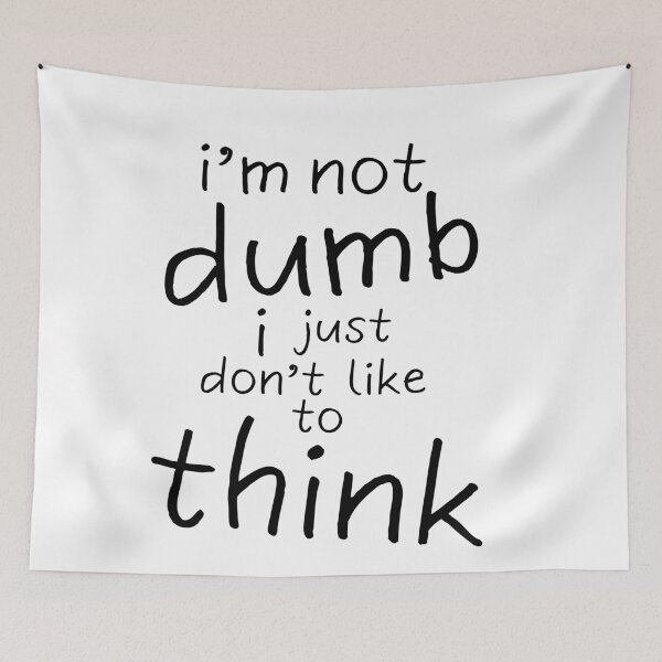 Item preview, I'm Not Dumb, I just don't like to think designed and sold by T&B.