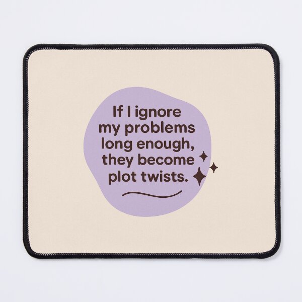 Item preview, Ignore My Problems Long Enough – Plot Twist Mental Health Sticker designed and sold by MentallyToasted.