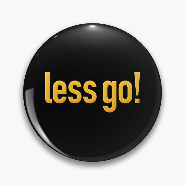 Item preview, less go! in Yellow designed and sold by Memes N Lore .