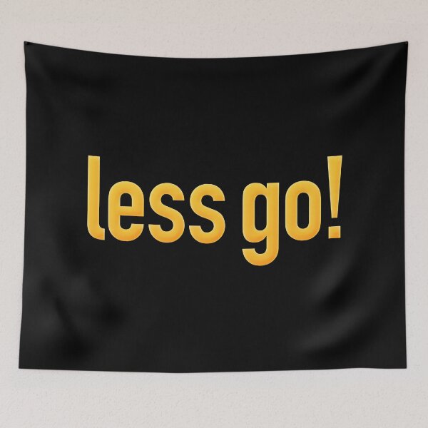 Item preview, less go! in Yellow designed and sold by Memes N Lore .