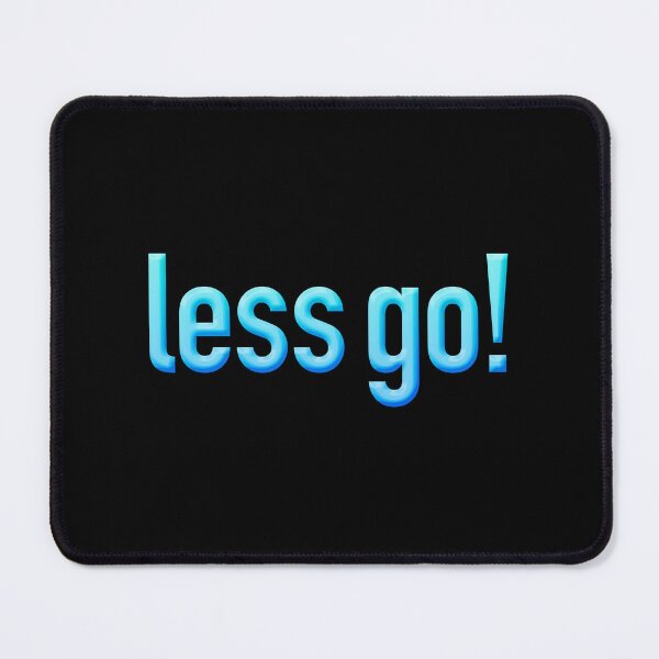 Item preview, less go! in Blue designed and sold by Memes N Lore .