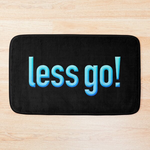Item preview, less go! in Blue designed and sold by Memes N Lore .