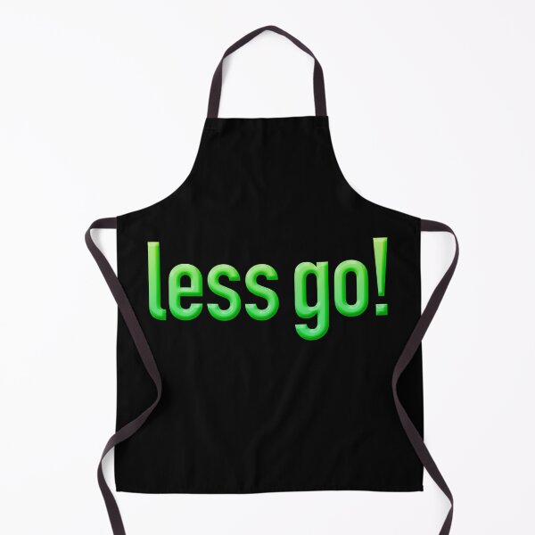 Item preview, less go! in Green designed and sold by Memes N Lore .